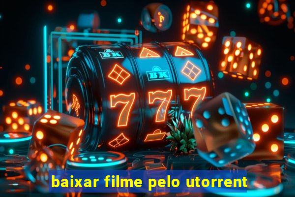 baixar filme pelo utorrent